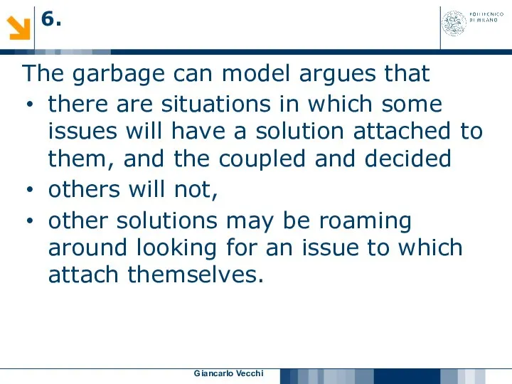 Giancarlo Vecchi The garbage can model argues that there are situations