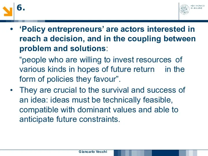 Giancarlo Vecchi ‘Policy entrepreneurs’ are actors interested in reach a decision,