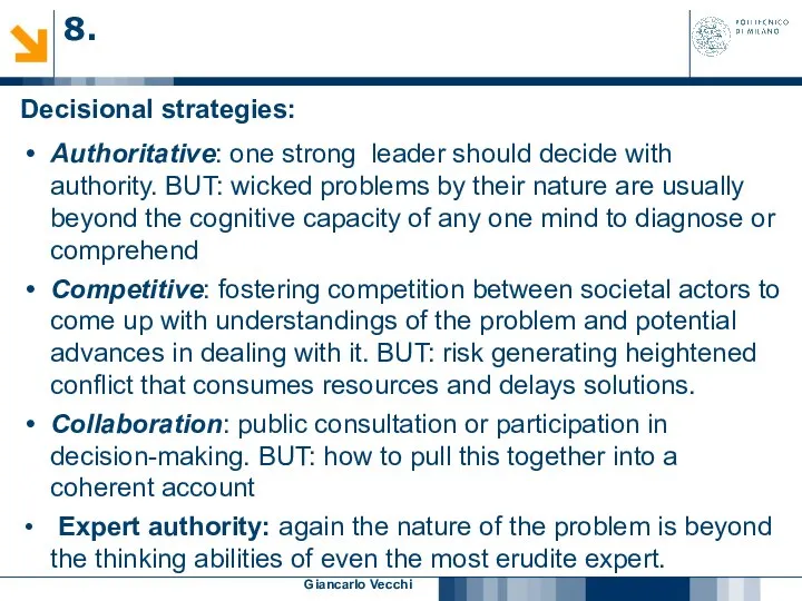 Giancarlo Vecchi Decisional strategies: Authoritative: one strong leader should decide with