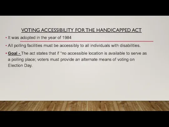 VOTING ACCESSIBILITY FOR THE HANDICAPPED ACT It was adopted in the