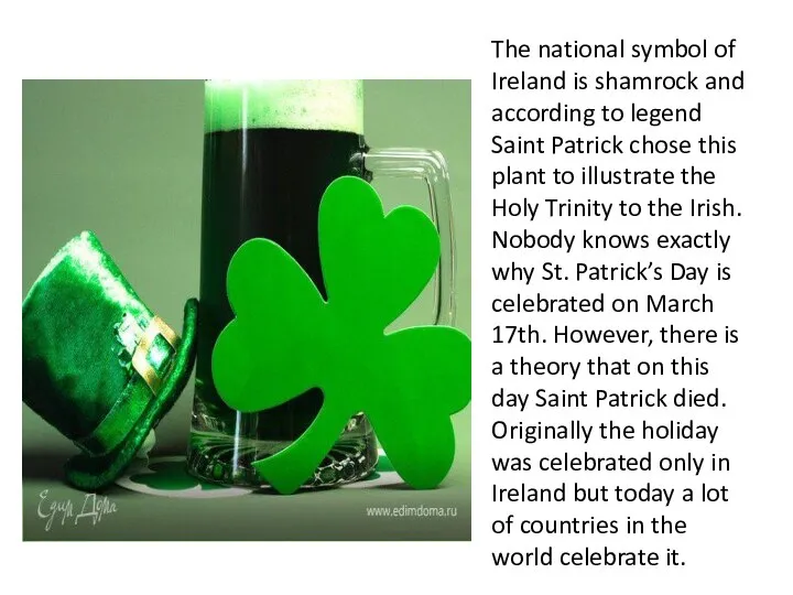 The national symbol of Ireland is shamrock and according to legend