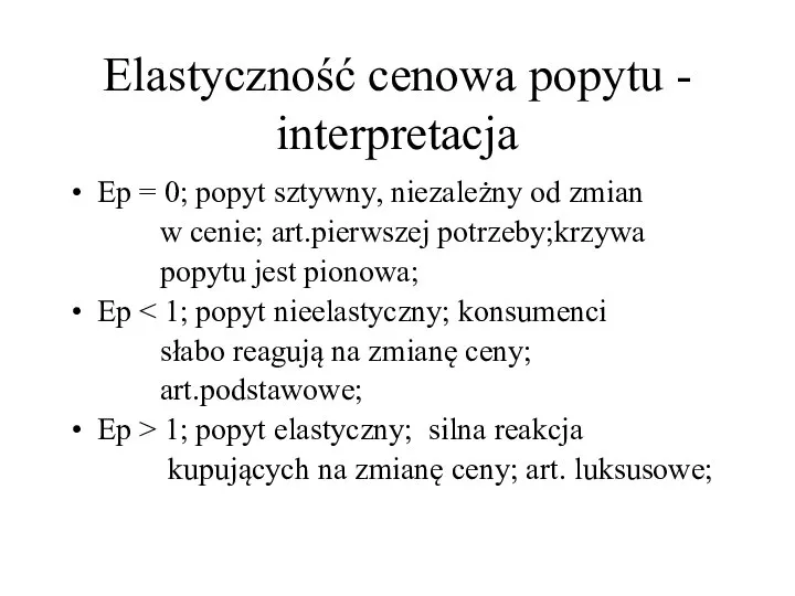 Elastyczność cenowa popytu - interpretacja Ep = 0; popyt sztywny, niezależny