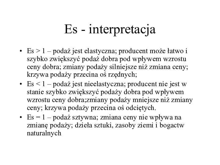 Es - interpretacja Es > 1 – podaż jest elastyczna; producent