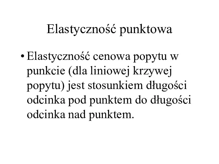 Elastyczność punktowa Elastyczność cenowa popytu w punkcie (dla liniowej krzywej popytu)