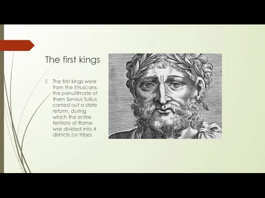 The first kings The first kings were from the Etruscans, the