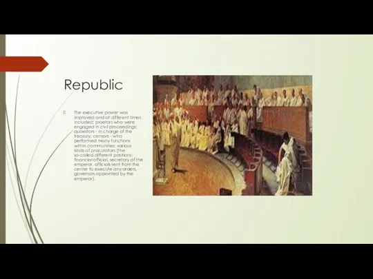 Republic The executive power was improved and at different times included: