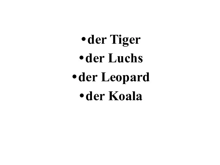 der Tiger der Luchs der Leopard der Koala