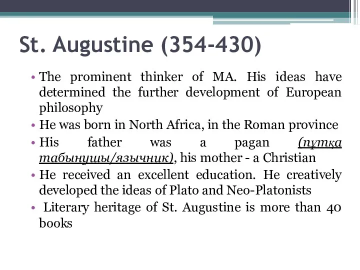 St. Augustine (354-430) The prominent thinker of MA. His ideas have