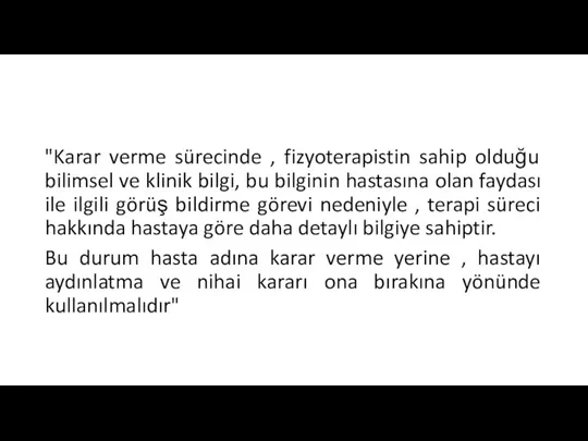 "Karar verme sürecinde , fizyoterapistin sahip olduğu bilimsel ve klinik bilgi,