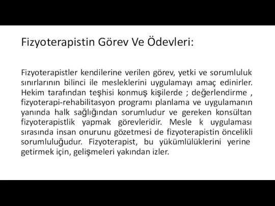 Fizyoterapistin Görev Ve Ödevleri: Fizyoterapistler kendilerine verilen görev, yetki ve sorumluluk