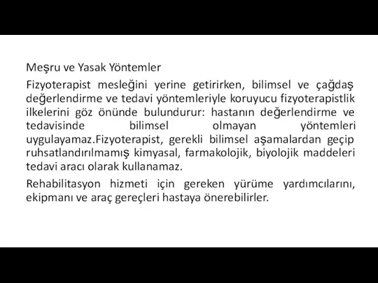 Meşru ve Yasak Yöntemler Fizyoterapist mesleğini yerine getirirken, bilimsel ve çağdaş