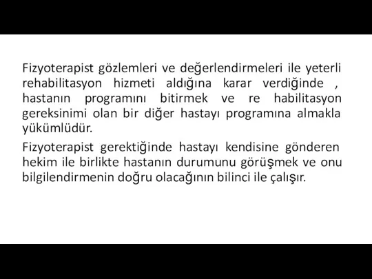 Fizyoterapist gözlemleri ve değerlendirmeleri ile yeterli rehabilitasyon hizmeti aldığına karar verdiğinde