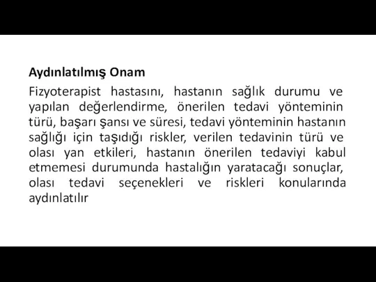 Aydınlatılmış Onam Fizyoterapist hastasını, hastanın sağlık durumu ve yapılan değerlendirme, önerilen