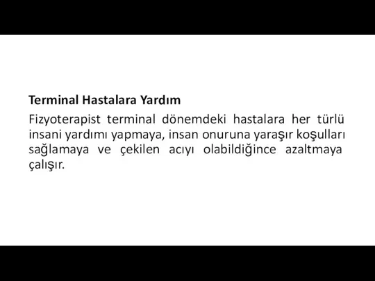 Terminal Hastalara Yardım Fizyoterapist terminal dönemdeki hastalara her türlü insani yardımı