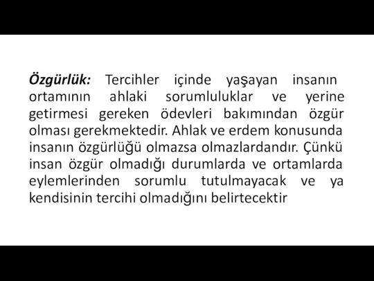 Özgürlük: Tercihler içinde yaşayan insanın ortamının ahlaki sorumluluklar ve yerine getirmesi