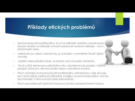 Příklady etických problémů Nutnost propustit podřízeného, ať už na základě vlastního