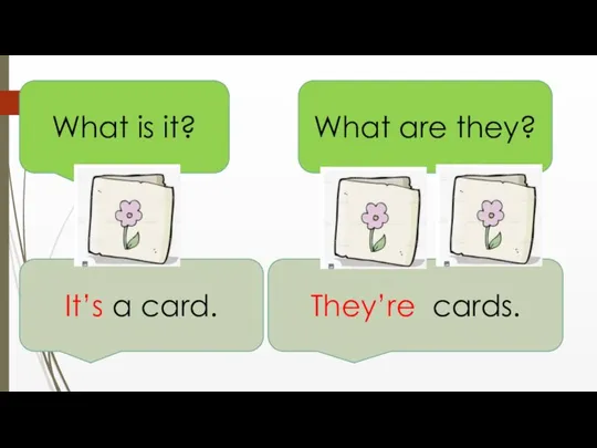 What is it? It’s a card. What are they? They’re cards.