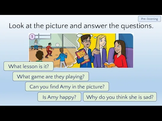 Look at the picture and answer the questions. Pre-listening Is Amy