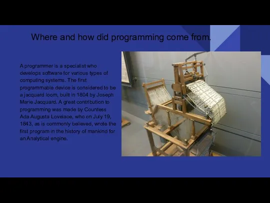 Where and how did programming come from. A programmer is a