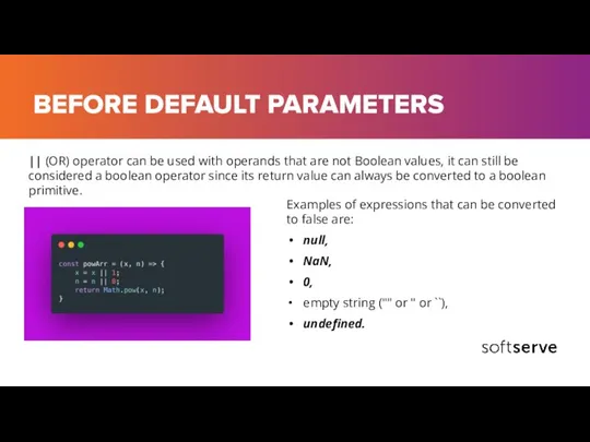 BEFORE DEFAULT PARAMETERS Examples of expressions that can be converted to