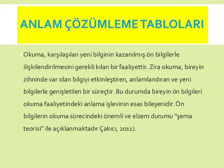 Okuma, karşılaşılan yeni bilginin kazanılmış ön bilgilerle ilişkilendirilmesini gerekli kılan bir