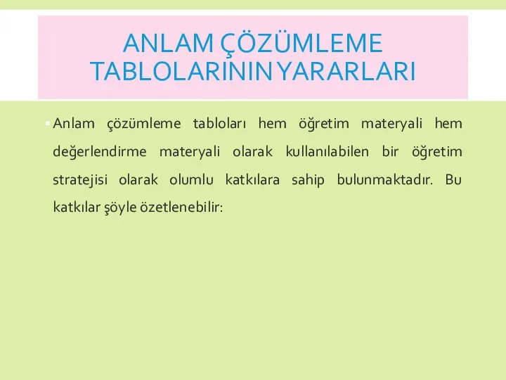 ANLAM ÇÖZÜMLEME TABLOLARININ YARARLARI Anlam çözümleme tabloları hem öğretim materyali hem