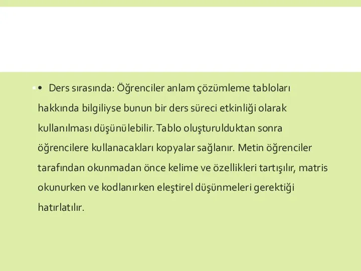 • Ders sırasında: Öğrenciler anlam çözümleme tabloları hakkında bilgiliyse bunun bir