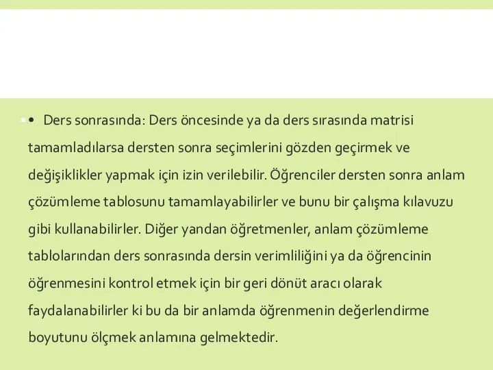 • Ders sonrasında: Ders öncesinde ya da ders sırasında matrisi tamamladılarsa