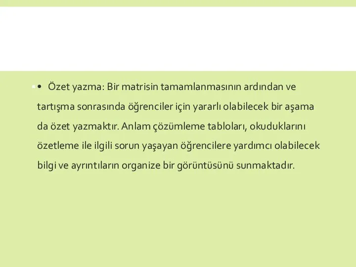 • Özet yazma: Bir matrisin tamamlanmasının ardından ve tartışma sonrasında öğrenciler