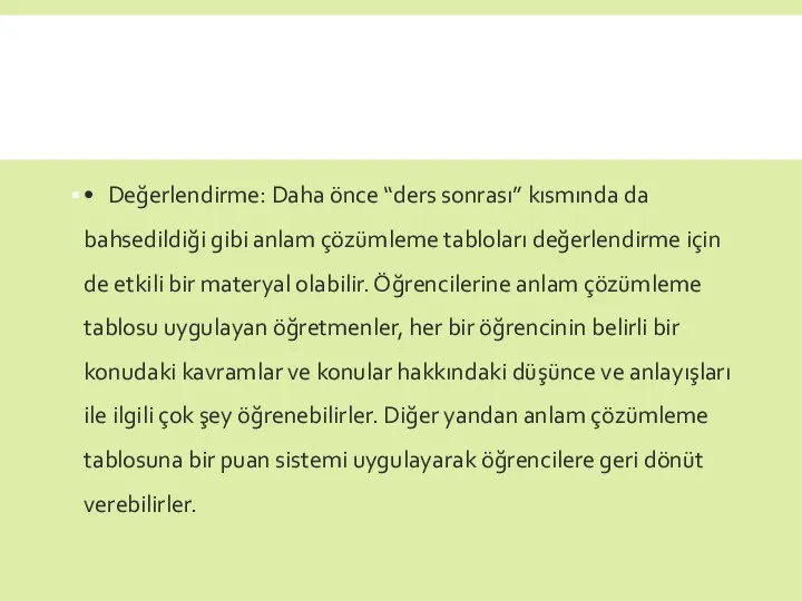 • Değerlendirme: Daha önce “ders sonrası” kısmında da bahsedildiği gibi anlam