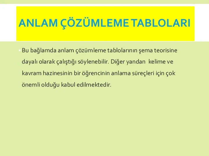 Bu bağlamda anlam çözümleme tablolarının şema teorisine dayalı olarak çalıştığı söylenebilir.