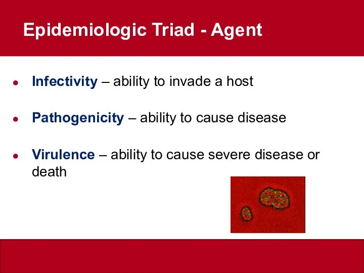 Epidemiologic Triad - Agent Infectivity – ability to invade a host