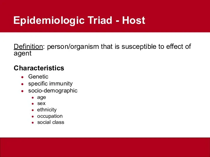 Definition: person/organism that is susceptible to effect of agent Characteristics Genetic