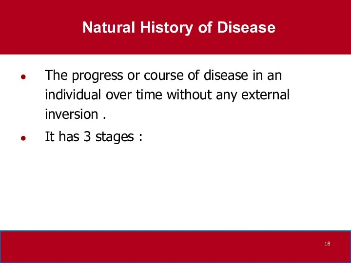 The Natural History of Disease The progress or course of disease