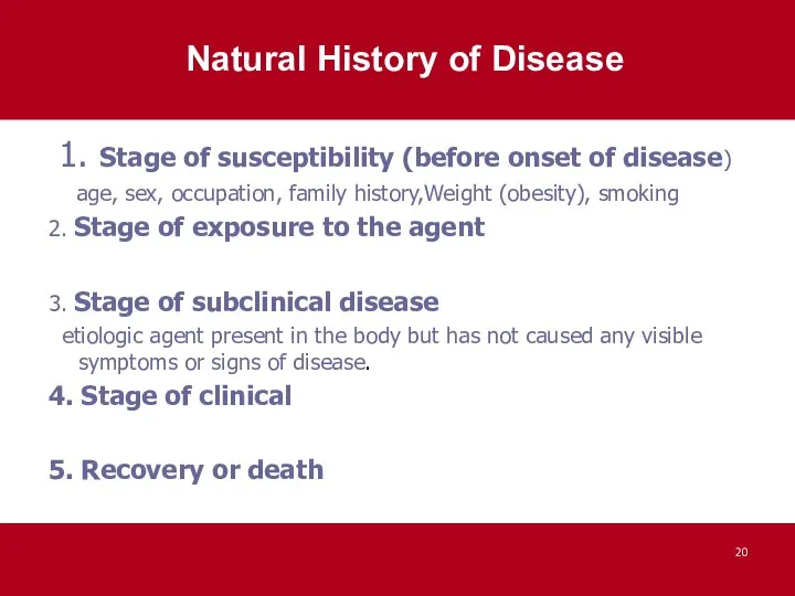 The Natural History of Disease 1. Stage of susceptibility (before onset