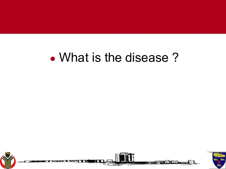 What is the disease ?