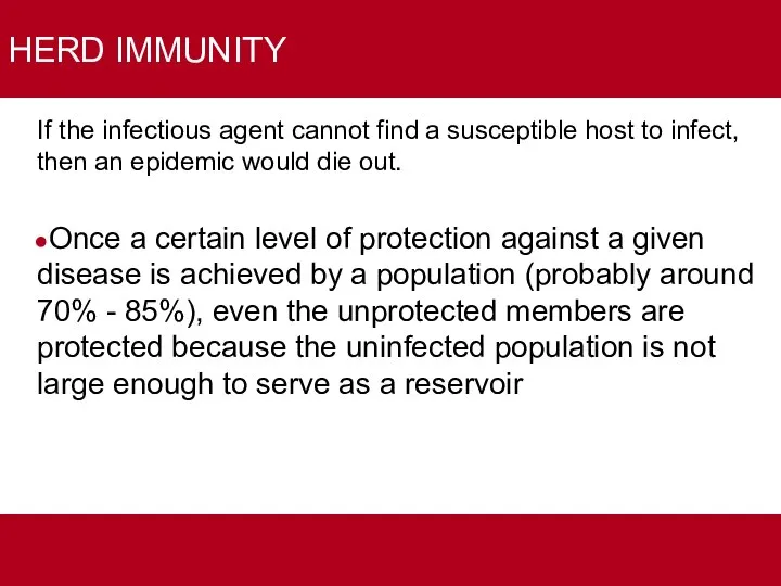 HERD IMMUNITY If the infectious agent cannot find a susceptible host