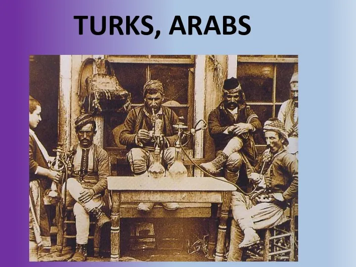 TURKS, ARABS