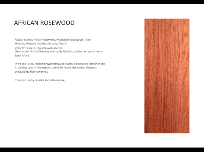 AFRICAN ROSEWOOD Popular Names: African Rosewood, Rhodesian Copalwood, False Mopane, Muzaule,