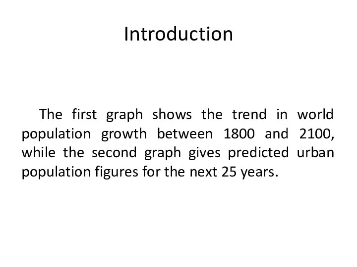 Introduction The first graph shows the trend in world population growth