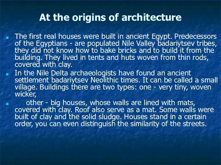 At the origins of architecture The first real houses were built
