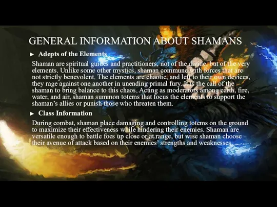 GENERAL INFORMATION ABOUT SHAMANS Adepts of the Elements Shaman are spiritual