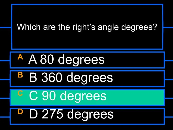 Which are the right’s angle degrees? A A 80 degrees B
