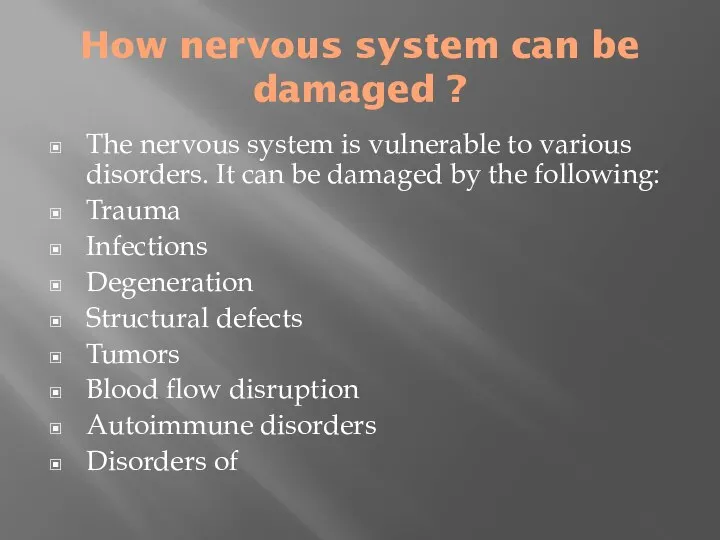 How nervous system can be damaged ? The nervous system is