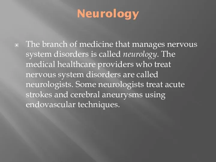 Neurology The branch of medicine that manages nervous system disorders is