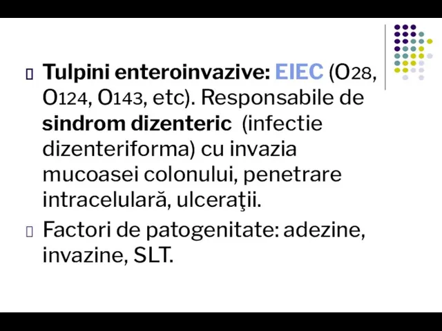 Tulpini enteroinvazive: EIEC (O28, O124, O143, etc). Responsabile de sindrom dizenteric