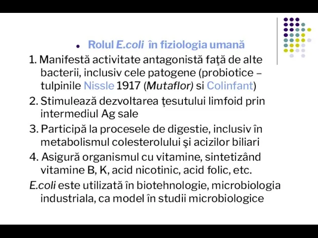 Rolul E.coli în fiziologia umană 1. Manifestă activitate antagonistă faţă de