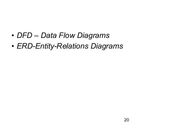 DFD – Data Flow Diagrams ERD-Entity-Relations Diagrams