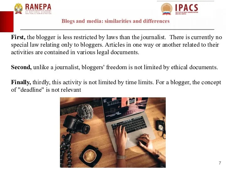 Blogs and media: similarities and differences First, the blogger is less