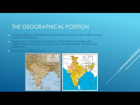 THE GEOGRAPHICAL POSITION India located on the Indian subcontinent, between the